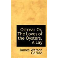 Ostre : Or, the Loves of the Oysters. A Lay