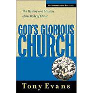 God's Glorious Church The Mystery and Mission of the Body of Christ