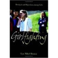 Girlfighting : Betrayal and Rejection among Girls