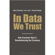 In Data We Trust: How Customer Data Is Revolutionising Our Economy
