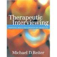 Therapeutic Interviewing Essential Skills and Contexts of Counseling
