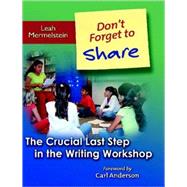 Don't Forget to Share : The Crucial Last Step in the Writing Workshop