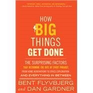 How Big Things Get Done The Surprising Factors That Determine the Fate of Every Project, from Home Renovations to Space Exploration and Everything In Between,9780593239513