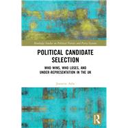 Political Candidate Selection: Explaining who wins, who loses, and under-representation