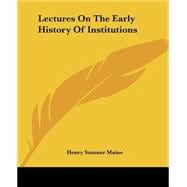 Lectures On The Early History Of Institutions