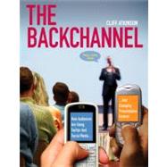The Backchannel How Audiences are Using Twitter and Social Media and Changing Presentations Forever