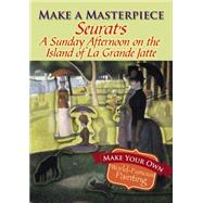 Make a Masterpiece -- Seurat's A Sunday Afternoon on the Island of La Grande Jatte