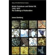 British Petroleum and Global Oil 1950â€“1975: The Challenge of Nationalism