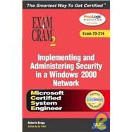 MCSA/MCSE Implementing and Administering Security in a Windows 2000 Network Exam Cram 2 (Exam Cram 70-214)