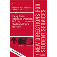 Using Data-Informed Decision Making to Improve Student Affairs Practice New Directions for Student Services, Number 159