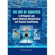 The Use of Aquatics in Orthopedics and Sports Medicine Rehabilitation and Physical Conditioning