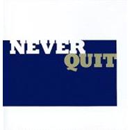 Never Quit - Thoughts to Inspire the Will to Win