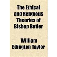 The Ethical and Religious Theories of Bishop Butler