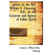 Letters to the Rev. William E. Channing, D.d., on the Existence and Agency of Fallen Spirits