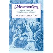 Mesmerism and the End of the Enlightenment in France