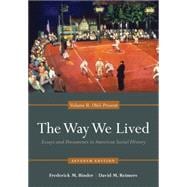 The Way We Lived Essays and Documents in American Social History, Volume II: 1865 - Present