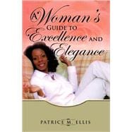 A Woman's Guide to Excellence and Elegance
