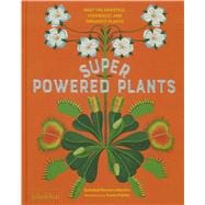 Superpowered Plants Meet the Smartest, Strongest, and Sneakiest Plants