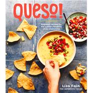 QUESO! Regional Recipes for the World's Favorite Chile-Cheese Dip [A Cookbook]