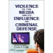 Violence in the Media and Its Influence on Criminal Defense