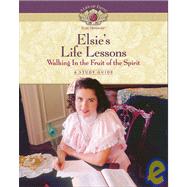 Elsie's Life Lessons : Walking in the Fruit of the Spirit
