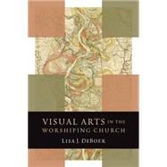 Visual Arts in the Worshiping Church