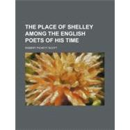 The Place of Shelley Among the English Poets of His Time