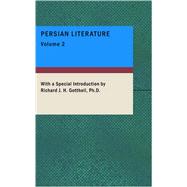 Persian Literature : Comprising the Shah Nameh; the Rubaiyat; the Divan; and the Gulistan