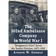 The 102nd Ambulance Company in World War I