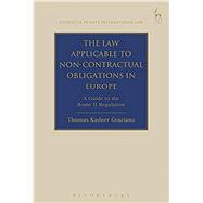 The Law Applicable to Non-Contractual Obligations in Europe A Guide to the Rome II Regulation
