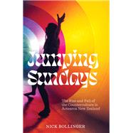 Jumping Sundays The Rise and Fall of the Counterculture in Aotearoa New Zealand