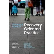 A Practical Guide to Recovery-Oriented Practice: Tools for Transforming Mental Health Care