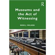 Museums and the Act of Witnessing