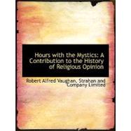 Hours with the Mystics : A Contribution to the History of Religious Opinion