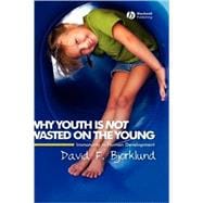 Why Youth is Not Wasted on the Young Immaturity in Human Development