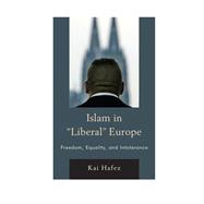 Islam in Liberal Europe Freedom, Equality, and Intolerance
