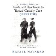 A Police Officer's Guide and Handbook to Tactical Casualty Care
