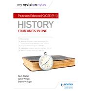 My Revision Notes: Pearson Edexcel GCSE (9–1) History: Four units in one