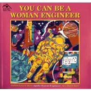 You Can Be a Woman Engineer