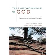 The Trustworthiness of God: Perspectives on the Nature of Scripture