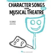 Character Songs from Musical Theatre - Women's Edition 31 Songs from Featured Character Roles