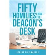 50 Homilies from the Deacons Desk