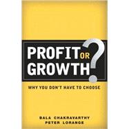 Profit or Growth? : Why You Don't Have to Choose