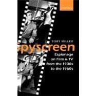 Spyscreen Espionage on Film and TV from the 1930s to the 1960s