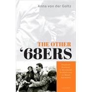 The Other '68ers Student Protest and Christian Democracy in West Germany