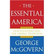 The Essential America Our Founders and the Liberal Tradition