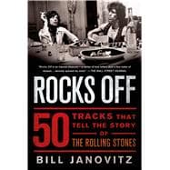 Rocks Off 50 Tracks That Tell the Story of the Rolling Stones