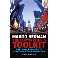 The Copywriter's Toolkit The Complete Guide to Strategic Advertising Copy