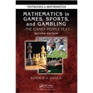 Mathematics in Games, Sports, and Gambling: The Games People Play, Second Edition