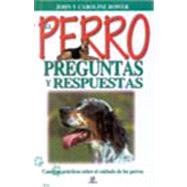 Perro : Preguntas y Respuestas - Consejos Practicos Sobre el Cuidado de los Perros